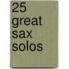 25 Great Sax Solos by Eric J. Morones