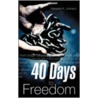 40 Days To Freedom door Margaret A. Johnson