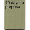 40 Days To Purpose door Vetria Anthony