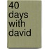 40 Days with David