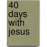 40 Days with Jesus door Dominic Smart