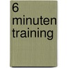 6 Minuten Training door Onbekend