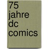 75 Jahre Dc Comics by Paul Levitz