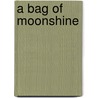 A Bag Of Moonshine door Alan Garner