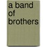 A Band Of Brothers