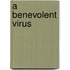 A Benevolent Virus