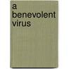 A Benevolent Virus door Frances Obrien