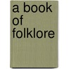 A Book Of Folklore door Sabine Baring Gould