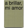 A Brillar, Mi Amor door Jorge Boimvaser
