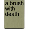 A Brush with Death by Sheila Pim