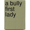 A Bully First Lady door Tom Lansford