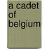 A Cadet Of Belgium