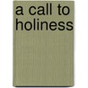 A Call to Holiness door Fred Welch