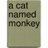 A Cat Named Monkey