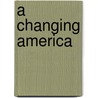 A Changing America door Frank P. Sherwood