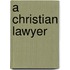A Christian Lawyer
