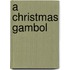 A Christmas Gambol