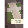 A Churchless Faith by Alan Jamieson
