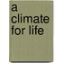 A Climate For Life