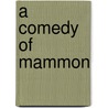 A Comedy Of Mammon door Ina Garvey
