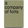 A Company Of Forts by Paul R. Davis