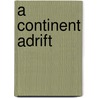 A Continent Adrift door Vladimir Chernozemsky