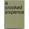A Crooked Sixpence by Murray Sayle
