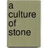 A Culture Of Stone