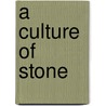 A Culture Of Stone door Carolyn Dean