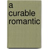 A Curable Romantic door Joseph Skibell