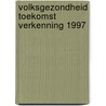 Volksgezondheid toekomst verkenning 1997