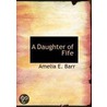 A Daughter Of Fife by Amelia E. Barr