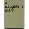 A Daughter's Diary door G. Theda Taylor