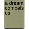 A Dream Compels Us door Grace Paley