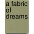 A Fabric Of Dreams