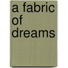 A Fabric Of Dreams by Danielle Shaw