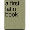 A First Latin Book door David Young Comstock