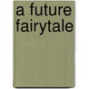 A Future Fairytale door Pauline Jones