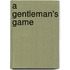 A Gentleman's Game