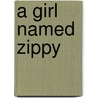 A Girl Named Zippy door Haven Kimmel