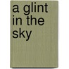 A Glint In The Sky by Thomas Genth