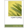 A Guide To Geology door John Phillips Phillips