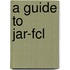 A Guide To Jar-Fcl