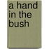 A Hand in the Bush