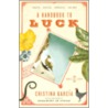 A Handbook to Luck door Cristina Garcia