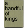 A Handful Of Kings door Mark Jacobs