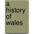 A History of Wales