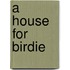 A House for Birdie