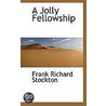 A Jolly Fellowship door Frank Richard Stockton