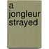 A Jongleur Strayed